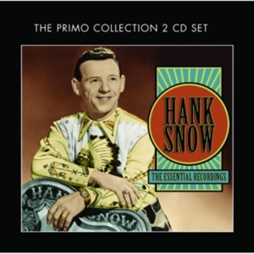 Hank Snow – The Essential Recordings