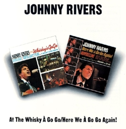 Johnny Rivers – At The Whisky A Go Go/Here We Go Go Again