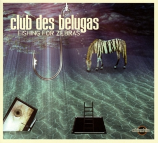 Club Des Belugas – Fishing For Zebras