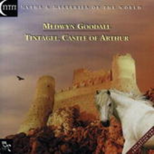 Medwyn Goodall – Tintagel, Castke Of Arthur