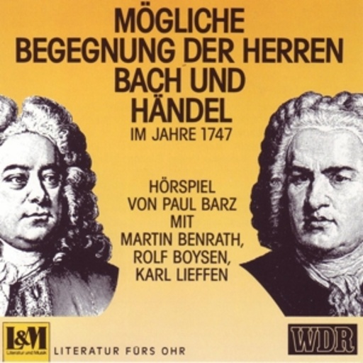 Martin Benrath/ Rolf Boysen/Karl Liefen – Mögliche Begegnung der Herren Bach & Händel im Jahre 1747