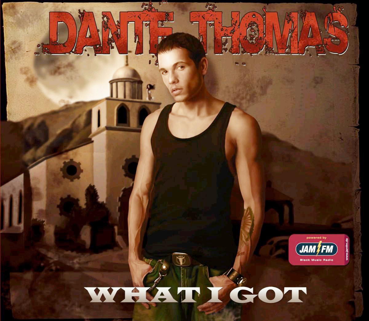 Dante Thomas – What I Got