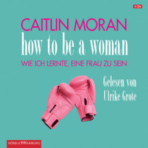 Ulrike Grote – How To Be A Woman