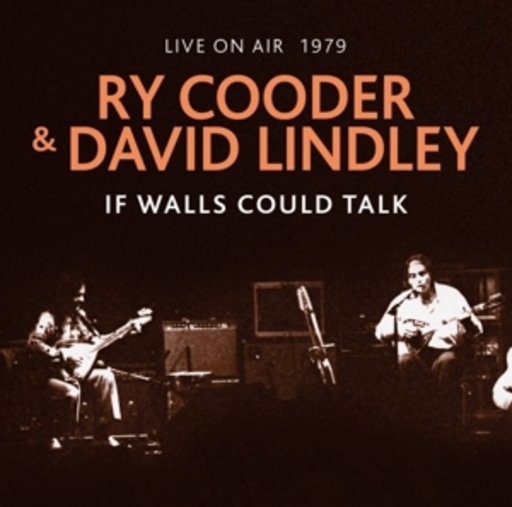Ry Cooder & David Lindley – If Walls Could Talk - Live On Air 1979