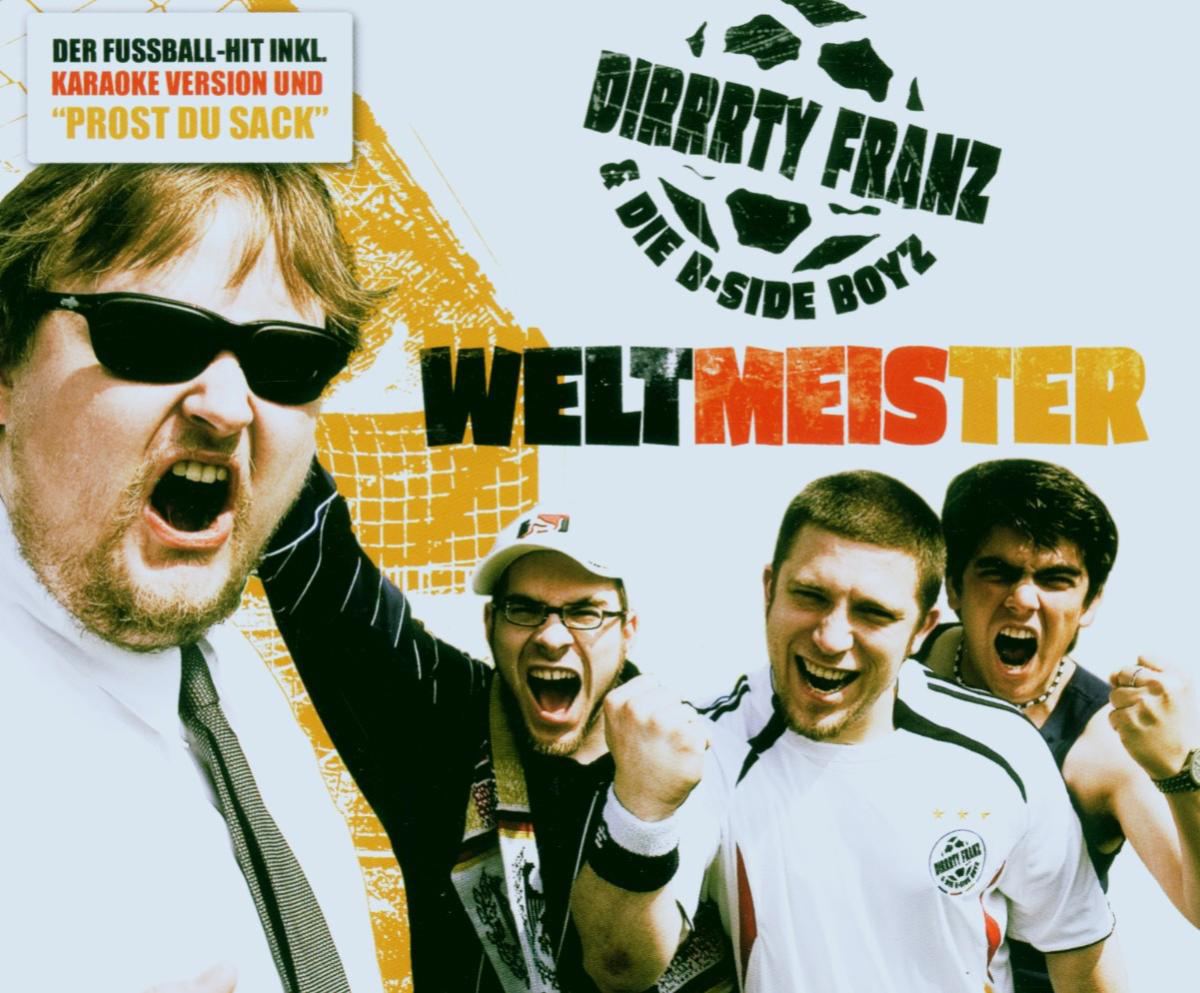 Dirrrty Franz & Die B-Side Boyz – Weltmeister