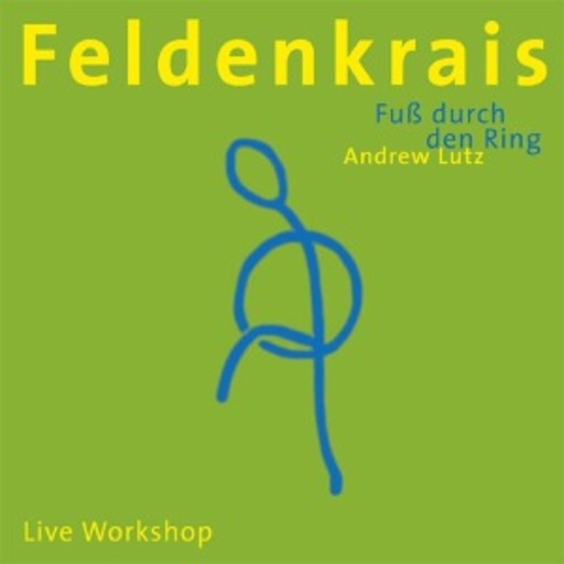 Andrew Lutz – Feldenkrais - Fuß durch den Ring