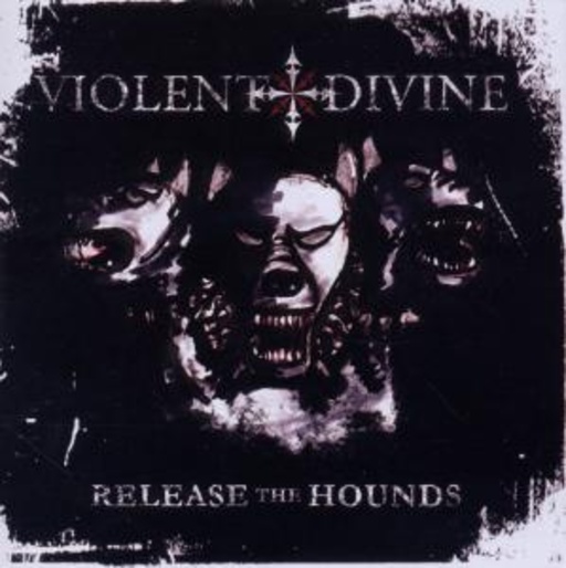Violent Divine – Release The Hounds