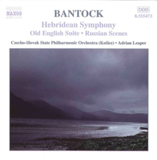 Adrian Leaper/Czecho-Slovak State Philharmonic Orchestra – Hebridean Symphony/Old English Suite/Russian Scenes