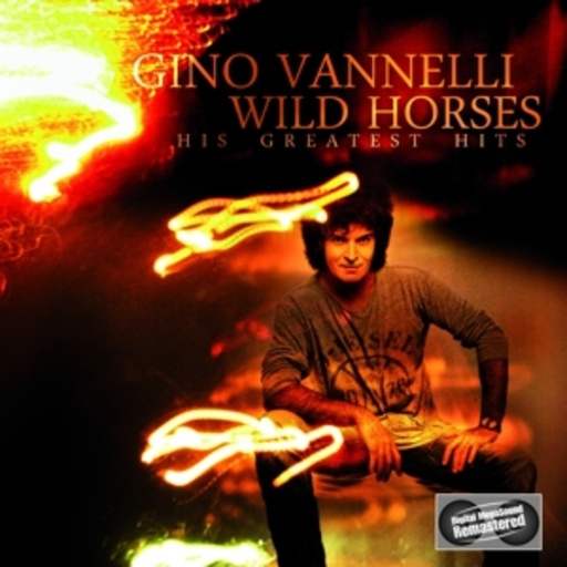 Gino Vannelli – Wild Horses - His Greatest Hits