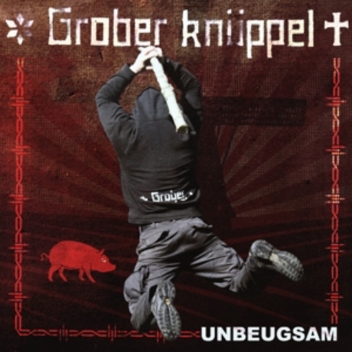 Grober Knüppel – Unbeugsam