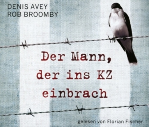 Florian Fischer – Der Mann, der ins KZ einbrach