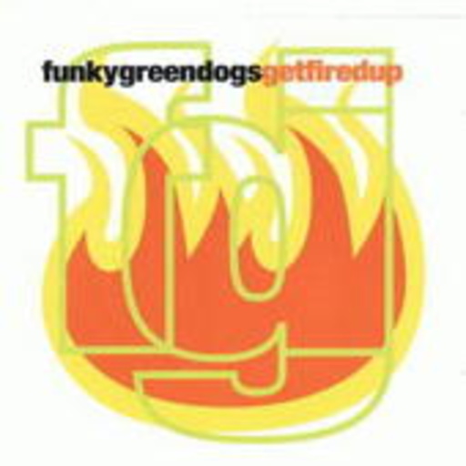 Funky Green Dogs – Get Fired Up