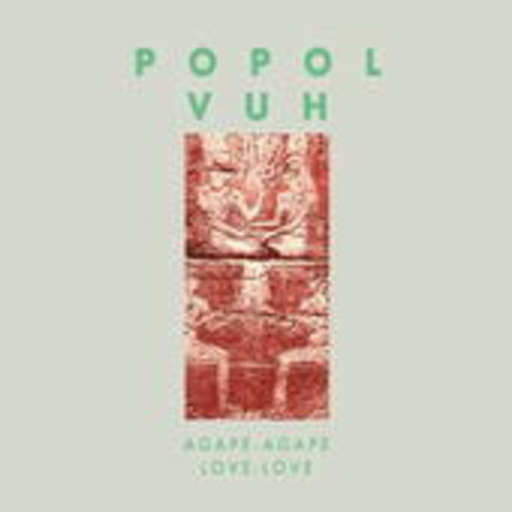 Popol Vuh – Agape-Agape/Love-Love