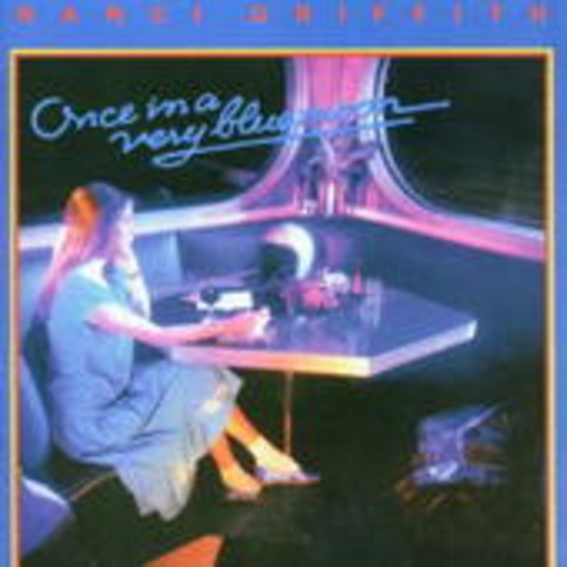 Nanci Griffith – Once In A Very Blue Moon