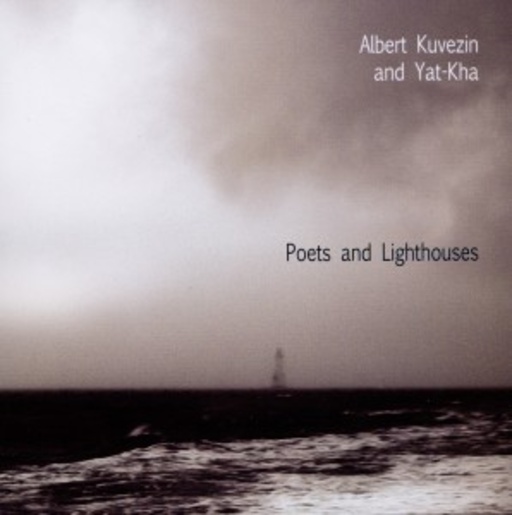Albert Kuvezin & Yat-Kha – Poets And Lighthouses