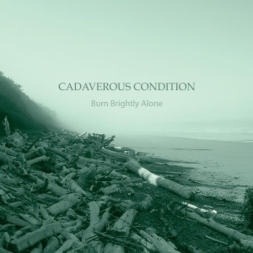 Cadaverous Condition – Burn Brightly Alone