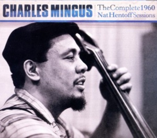 Charles Mingus – The Complete 1960 Nat Hentoff Sessions