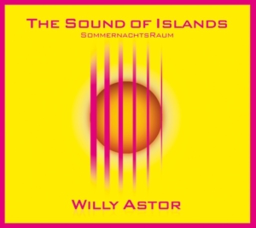 Willy Astor – The Sound Of Islands - Sommernachtstraum