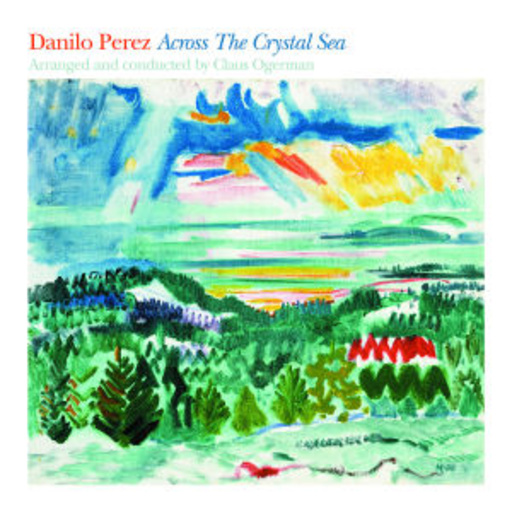 Danilo Perez/Claus Ogerman – Across The Crystal Sea