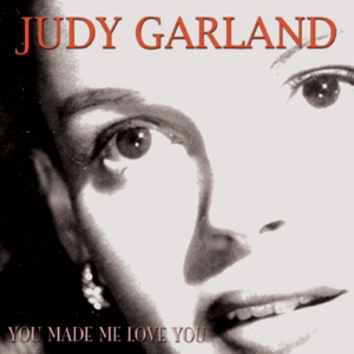 Judy Garland – You Made Me Love You