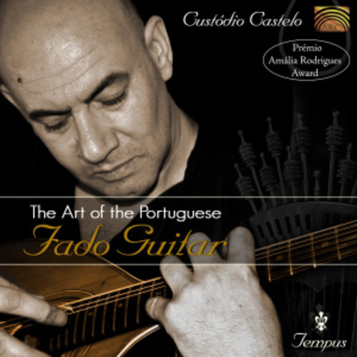 Custodio Castelo – The Art Of The Portuguese Fado Guitar