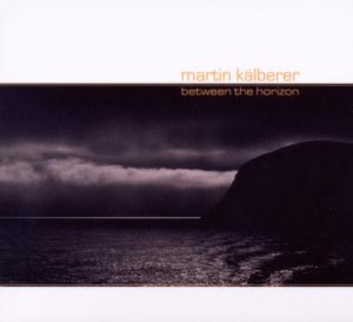Martin Kälberer – Between The Horizon