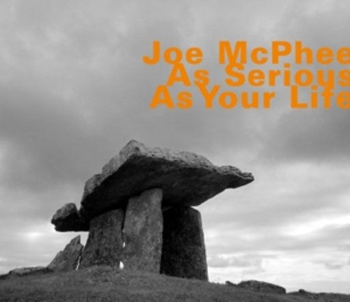 Joe McPhee – As Serious As Your Life