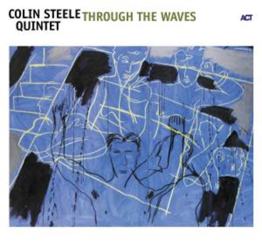 Colin Steele Quintet – Through The Waves