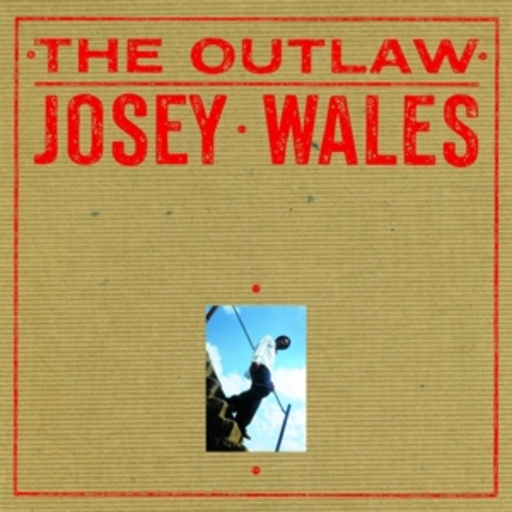 Josey Wales – The Outlaw
