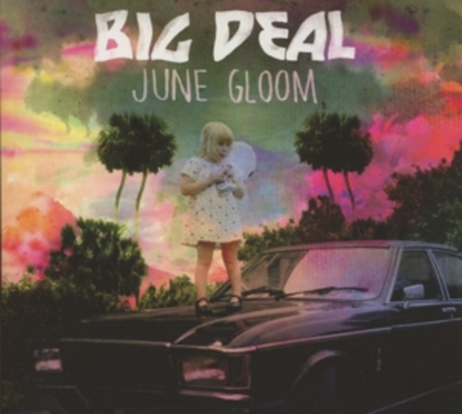Big Deal – June Gloom