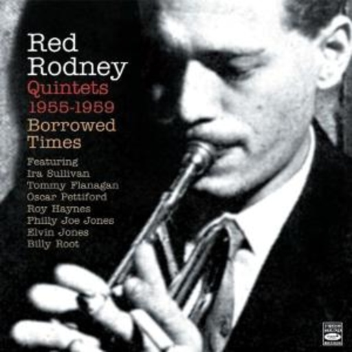 Red Rodney – Quintets 1955-1959 - Borrowed Times
