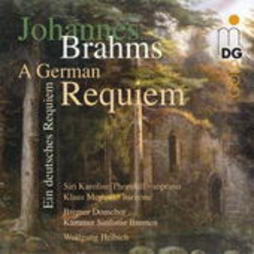 Wolfgang Helbich/Kammer Sinfonie Bremen/Bremer Domchor – A German Requiem - Ein deutsches Requiem