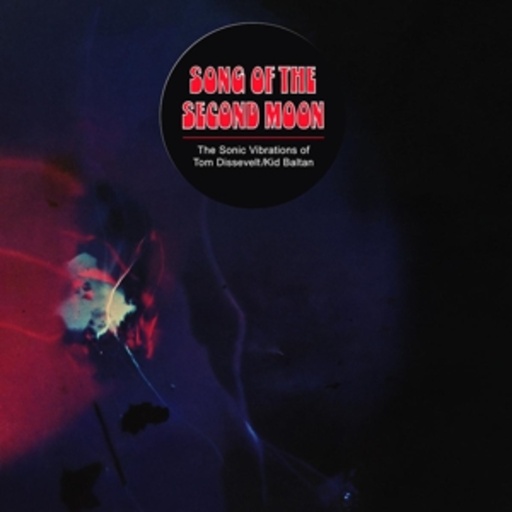 Tom Dissevelt & Kid Baltan – Song Of The Second Moon