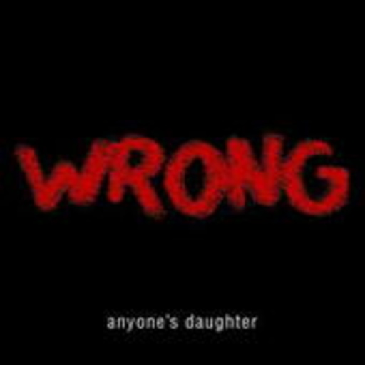 Anyone's Daughter – Wrong