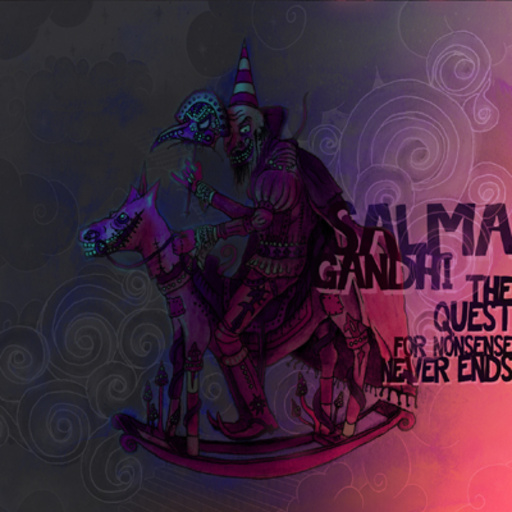 Salma Ghandi – The Quest For Nonsense Never Ends