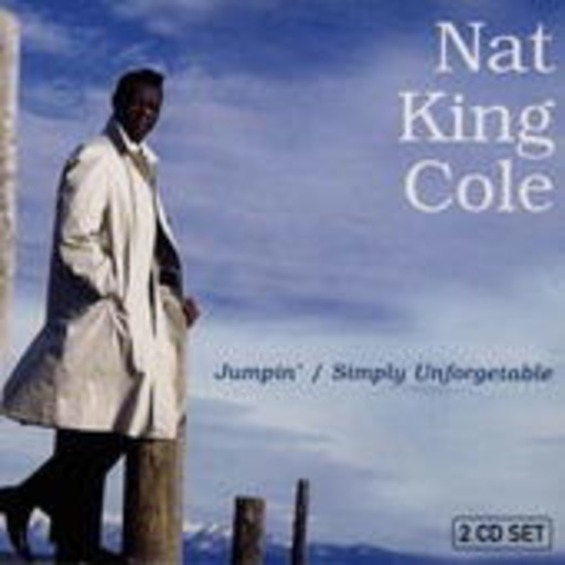 Nat King Cole – Jumpin/Simply Unforgetable
