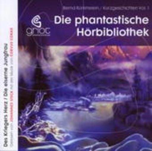 Johannes Steck – Die phantastische Hörbibliothek Vol. 1 - Kurzgeschichten: Des Kriegers Herz etc.