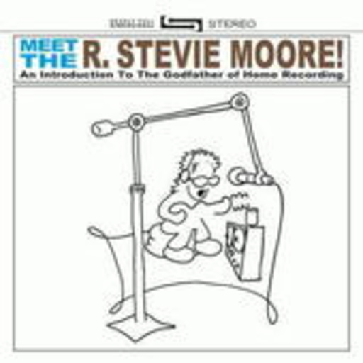 R. Stevie Moore – Meet The R. Stevie Moore