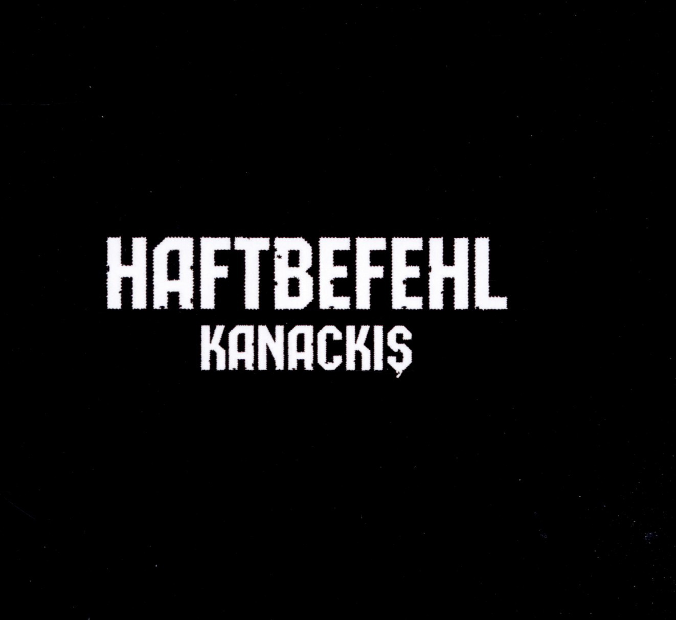 Haftbefehl – Kanackis