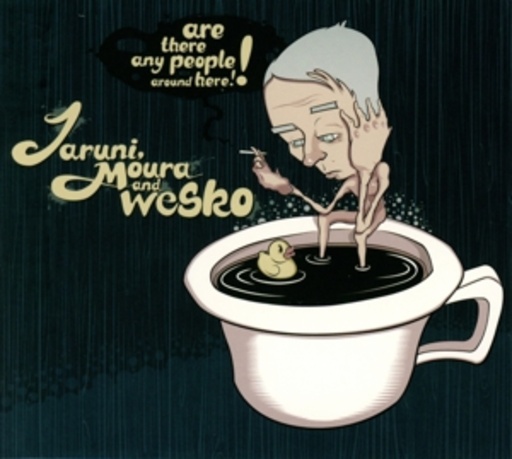 Jaruni, Moura And Wesko – Are There Any People Around Here!