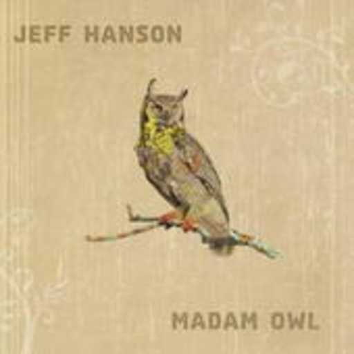Jeff Hanson – Madam Owl