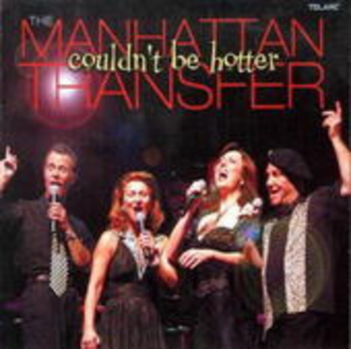 Manhattan Transfer – Couldn't Be Hotter