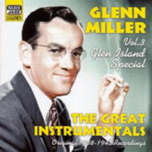 Glenn Miller – Glen Island Special - The Great Instrumentals (Aufnahmen 1938-42)
