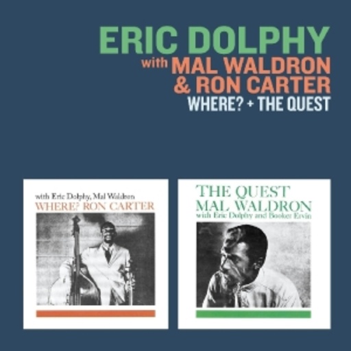 Eric Dolphy With Mal Waldron & Ron Carter – Where? + The Quest