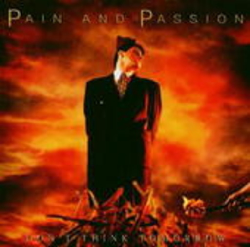 Pain And Passion – Don't Think Tomorrow