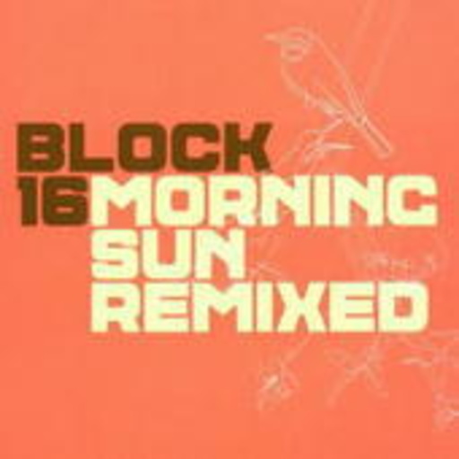 Block 16 – Morning Sun Remixed