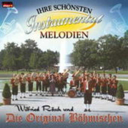 Wilfried Rösch & Die Original Böhmischen – Ihr schönsten Instrumental Melodien