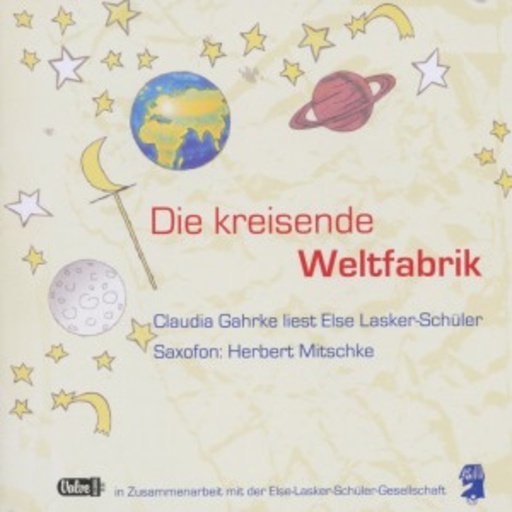 Else Lasker Schüler – Die kreisende Weltfabrik