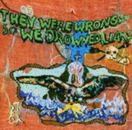 Liars – They Were Wrong So We Drowned
