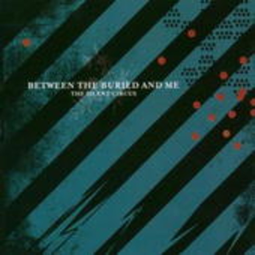 Between The Buried And Me – The Silent Circus